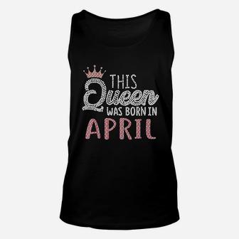 This Queen Was Born In April Unisex Tank Top | Crazezy AU