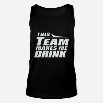 This Team Makes Me Drink Unisex Tank Top | Crazezy