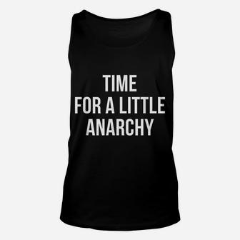 Time For A Little Anarchy For Men Dad Gift Saying Quote Unisex Tank Top | Crazezy UK