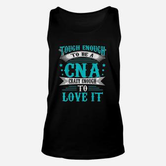 To Be A Cna Enough To Love It Unisex Tank Top | Crazezy