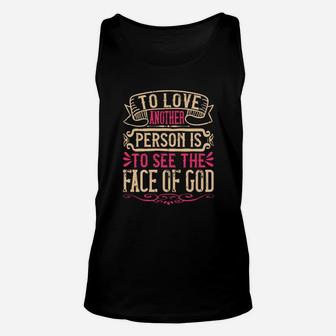 To Love Another Person Is To See The Face Of God Unisex Tank Top - Monsterry AU