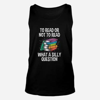 To Read Or Not To Read Reading Hobby Book Lover Unisex Tank Top | Crazezy