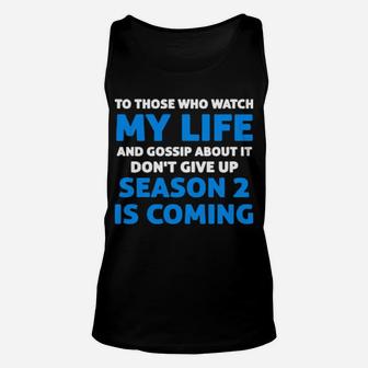 To Those Who Watch My Life And Gossip About It Dont Give Up Unisex Tank Top - Monsterry UK