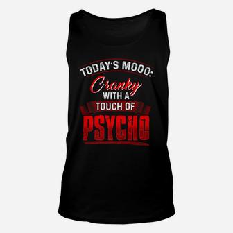 Todays Mood Cranky With A Touch Of Psycho Unisex Tank Top | Crazezy CA