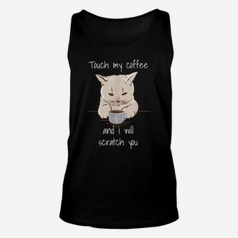 Touch My Coffee Funny Caffeine Cat Lovers Unisex Tank Top | Crazezy