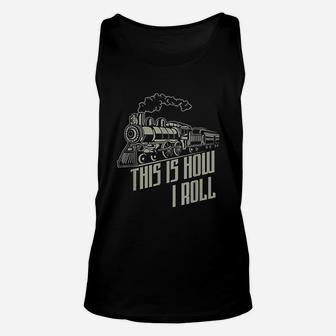 Train Driver Railway Worker Engineman This Is How I Roll Unisex Tank Top | Crazezy CA