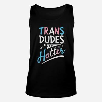 Trans Dudes Are Hotter Funny Transgender Pride Lgbt Flag Unisex Tank Top | Crazezy