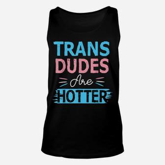 Trans Dudes Are Hotter Transgender Pride Lgbt Flag Unisex Tank Top - Monsterry