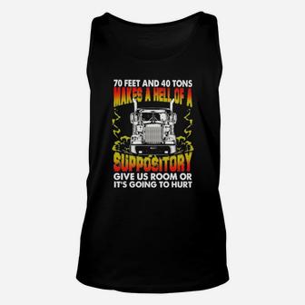 Trucker 70 Feet And 40 Tons Makes A Hell Of A Suppository Give Us Room Or Its Going To Hurt Unisex Tank Top - Monsterry