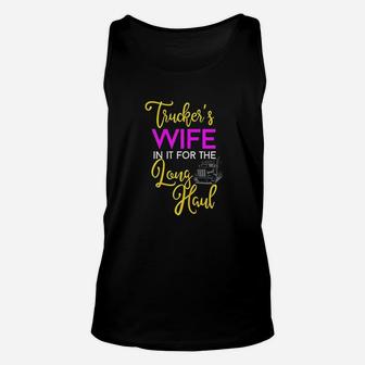 Trucker Wife Long Haul Gift Design For Truck Drivers Family Unisex Tank Top | Crazezy AU