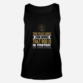 True Peace Comes From Knowing That God Is In Control Unisex Tank Top - Monsterry