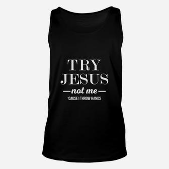 Try Jesus Not Me Cause I Throw Hands Unisex Tank Top - Thegiftio