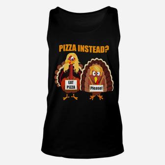 Turkey Lets Have Pizza Instead Thanksgiving Day Unisex Tank Top - Monsterry