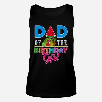 Twotti Fruity Theme Dad Of The Birthday Girl Sweetie Party Unisex Tank Top | Crazezy DE