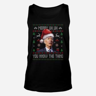 Ugly Christmas Shirt - Biden Merry Uh Uh You Know The Thing Sweatshirt Unisex Tank Top | Crazezy UK