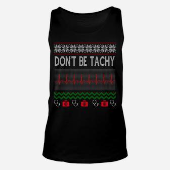 Ugly Christmas Sweatshirt Nurse Dont Be For Tachy Christmas Unisex Tank Top | Crazezy