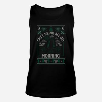 Ugly Xmas Can't Drink All Day Don't Start In The Morning Sweatshirt Unisex Tank Top | Crazezy UK