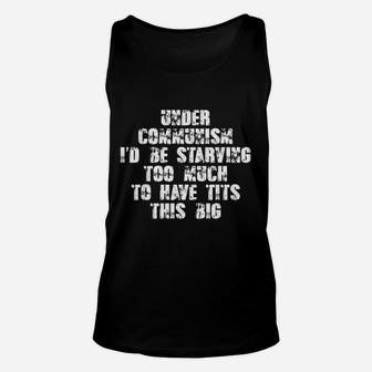 Under Communism Id Be Starving Too Much To Have This Unisex Tank Top | Crazezy CA