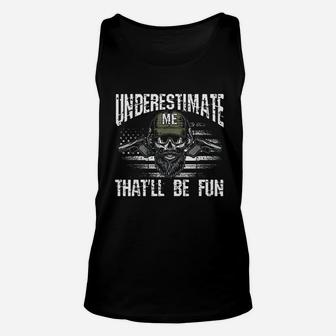 Underestimate Me That Will Be Fun Usa Flag Veteran Military Unisex Tank Top | Crazezy