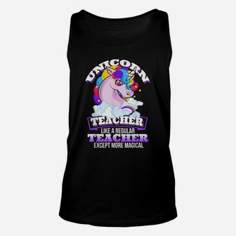 Unicorn Teacher - Like Regular Teacher But Magical T Shirt Unisex Tank Top | Crazezy