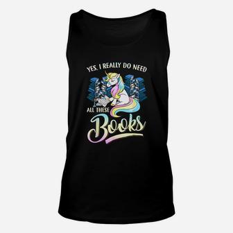 Unicorn Yes I Really Do Need All These Books Unisex Tank Top | Crazezy CA