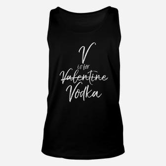 V Is For Vodka Not Valentine Funny Vday Drinking Unisex Tank Top | Crazezy CA