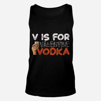 V Is For Vodka Not Valentine Unisex Tank Top - Monsterry
