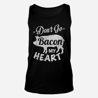 Valentines Day Gift Idea Don't Go Bacon My Heart Funny Unisex Tank Top | Crazezy CA