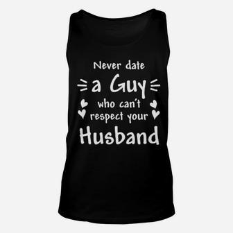 Valentines Day Gift, Never Date A Guy For Wife Unisex Tank Top - Monsterry UK