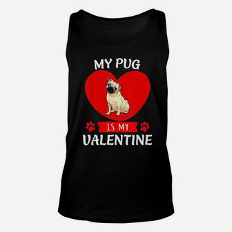 Valentines Day My Pug Is My Valentine Unisex Tank Top - Monsterry AU