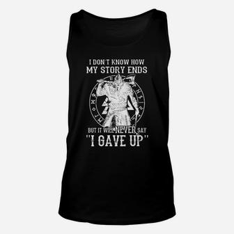 Viking I Dont Know How My Story Ends But It Will Never Say I Gave Up Unisex Tank Top - Monsterry
