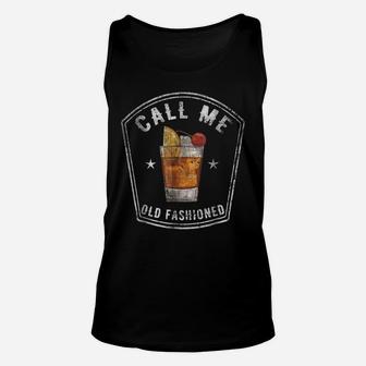 Vintage Call Me Old Fashioned Whiskey Funny T Shirt Unisex Tank Top | Crazezy UK