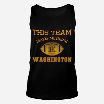 Vintage Football Funny This Team Makes Me Drink Whashington Unisex Tank Top | Crazezy