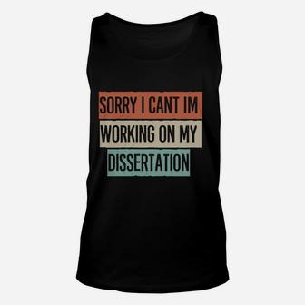 Vintage Funny Sorry I Can't I'm Working On My Dissertation Sweatshirt Unisex Tank Top | Crazezy