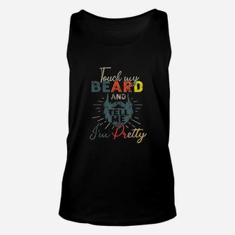Vintage Funny Touch My Beard And Tell Me Im Pretty Unisex Tank Top | Crazezy