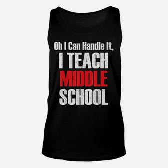 Vintage I Can Handle It, I Teach Middle School Teacher Shirt Unisex Tank Top | Crazezy