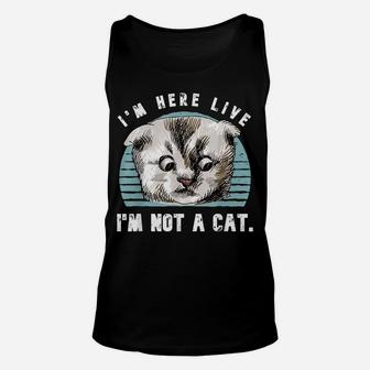 Vintage I'm Here Live I'm Not A Cat Funny Cats Lovers Gift Unisex Tank Top | Crazezy UK