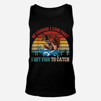 Vintage Retro Of Course I Come Fast I Got Fish To Catch Unisex Tank Top | Crazezy UK