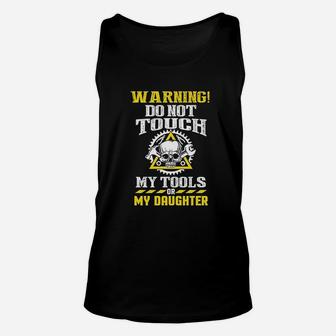 Warning Do Not Touch My Tools Or My Daughter Father Funny Unisex Tank Top | Crazezy DE