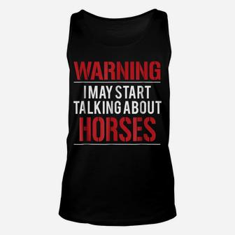 Warning I May Start Talking About Horses Unisex Tank Top | Crazezy AU