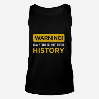 Warning May Start Talking About History Unisex Tank Top | Crazezy