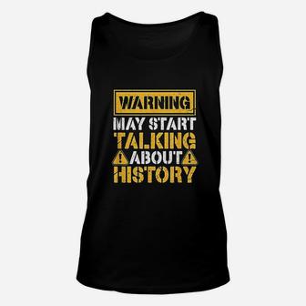 Warning May Start Talking About History Unisex Tank Top | Crazezy