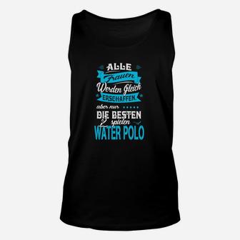 Wasserpolo Damen Unisex TankTop Beste Frauen Spielen Wasserpolo Spruch - Seseable