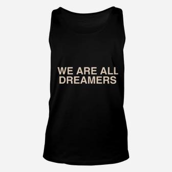 We Are All Dreamers Unisex Tank Top - Monsterry