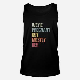 We Are But Mostly Her For An Expectant Unisex Tank Top | Crazezy