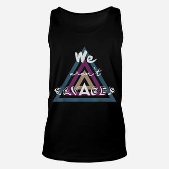 We Are Not Savages Unisex Tank Top - Monsterry CA