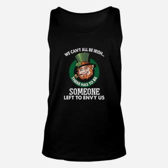 We Cant All Be Irish Someone Left To Envy Us Unisex Tank Top - Monsterry