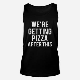We Were Getting Pizza After This Funny Workout Unisex Tank Top | Crazezy