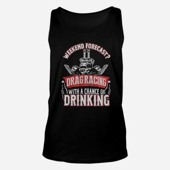 Weekend Forecast Drag Racing With A Chance Of Drinking Unisex Tank Top - Monsterry DE