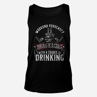 Weekend Forecast Drag Racing With A Chance Of Drinking Unisex Tank Top - Monsterry DE